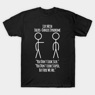 Life With Ehlers Danlos Syndrome You Don't Look Sick T-Shirt